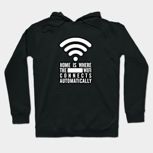 Home Is Where the Wifi Connects Automatically Hoodie